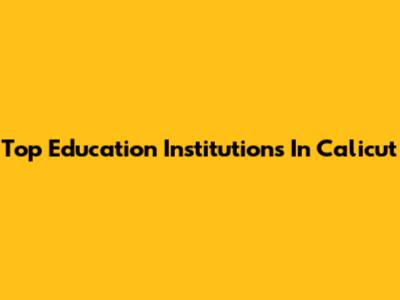Top Education Institutions In Calicut